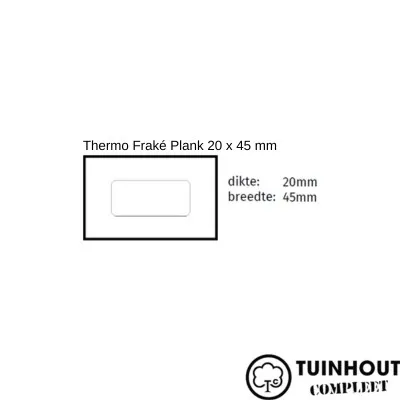 Thermo Fraké Plank 20 x 45 mm